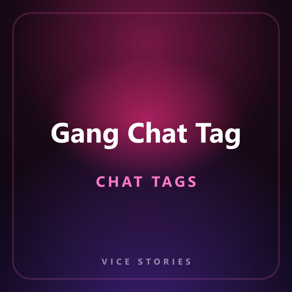 Gang Chat Tag